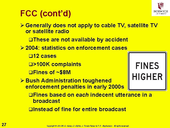 FCC (cont’d) Ø Generally does not apply to cable TV, satellite TV or satellite