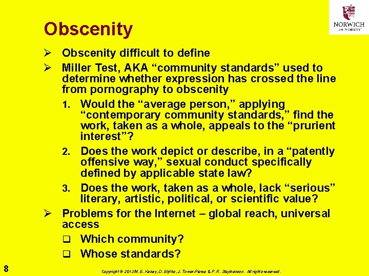 Obscenity Ø Obscenity difficult to define Ø Miller Test, AKA “community standards” used to
