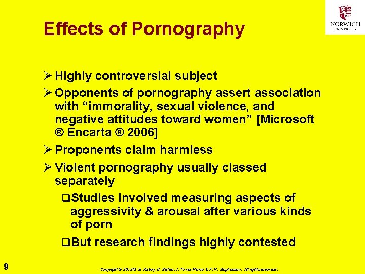 Effects of Pornography Ø Highly controversial subject Ø Opponents of pornography assert association with