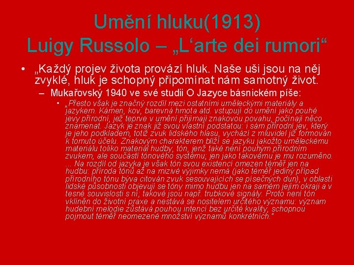 Umění hluku(1913) Luigy Russolo – „L‘arte dei rumori“ • „Každý projev života provází hluk.