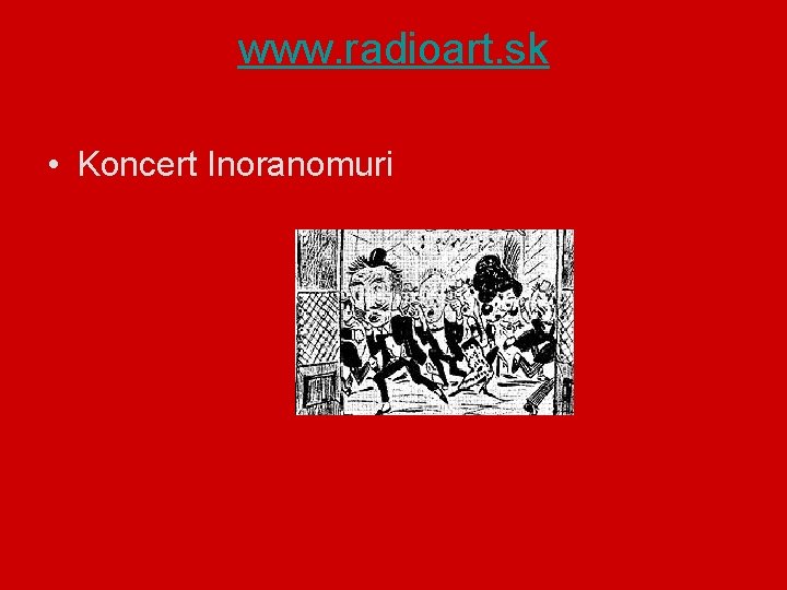 www. radioart. sk • Koncert Inoranomuri 