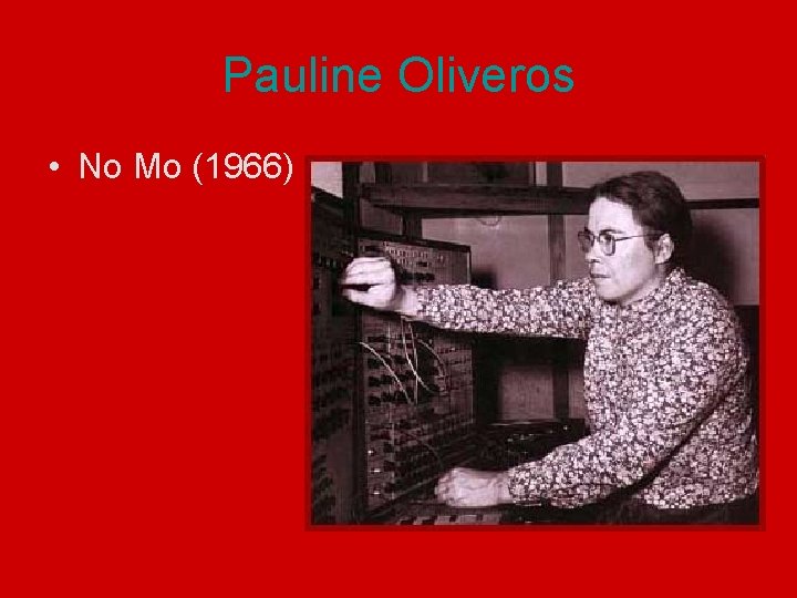 Pauline Oliveros • No Mo (1966) 