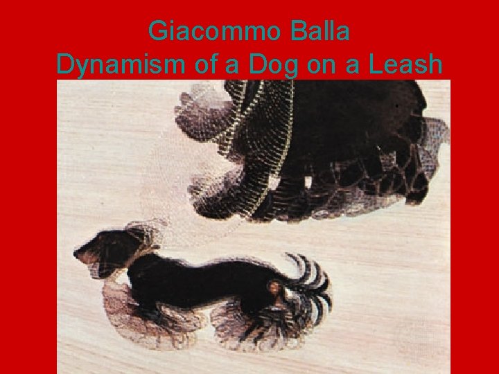 Giacommo Balla Dynamism of a Dog on a Leash 