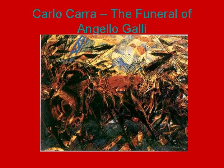 Carlo Carra – The Funeral of Angello Galli 