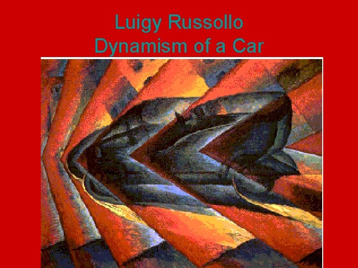 Luigy Russollo Dynamism of a Car 