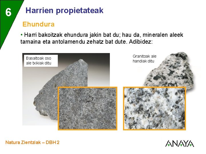 6 3 Harrien propietateak Ehundura • Harri bakoitzak ehundura jakin bat du; hau da,