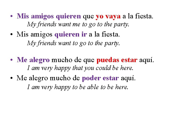 • Mis amigos quieren que yo vaya a la fiesta. My friends want • Mis amigos quieren que yo vaya a la fiesta. My friends want