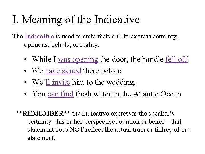 I. Meaning of the Indicative The Indicative is used to state facts and to I. Meaning of the Indicative The Indicative is used to state facts and to