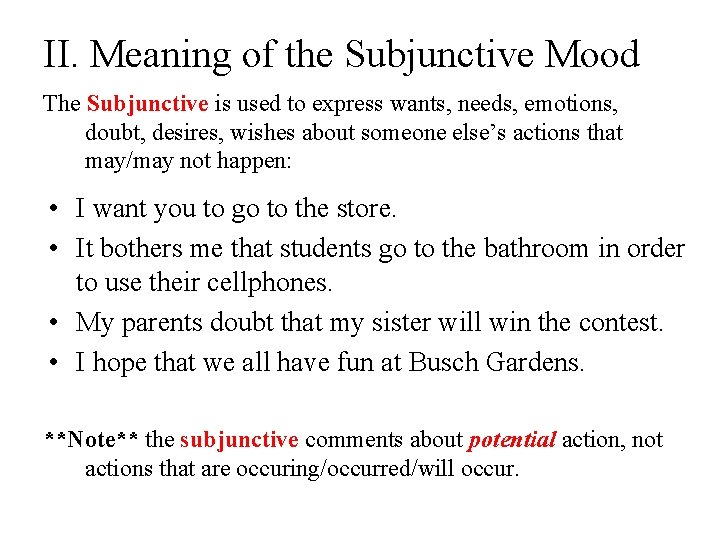 II. Meaning of the Subjunctive Mood The Subjunctive is used to express wants, needs, II. Meaning of the Subjunctive Mood The Subjunctive is used to express wants, needs,