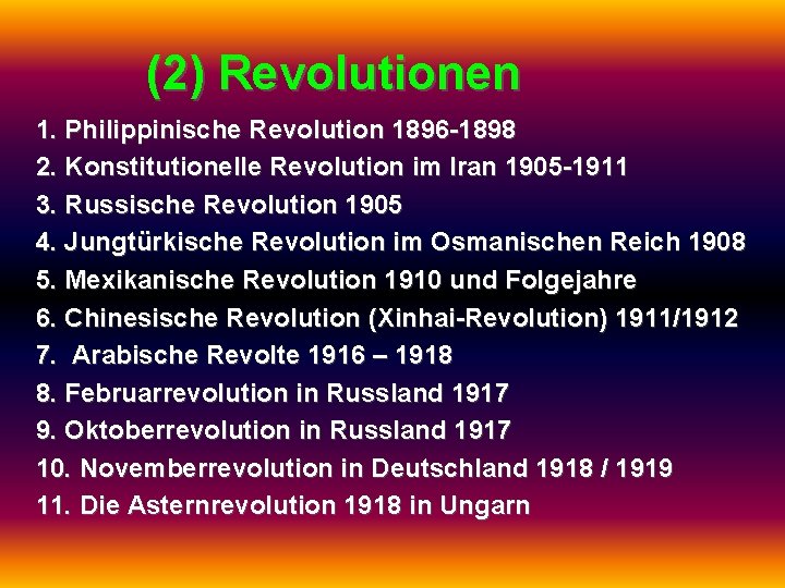 (2) Revolutionen 1. Philippinische Revolution 1896 -1898 2. Konstitutionelle Revolution im Iran 1905 -1911