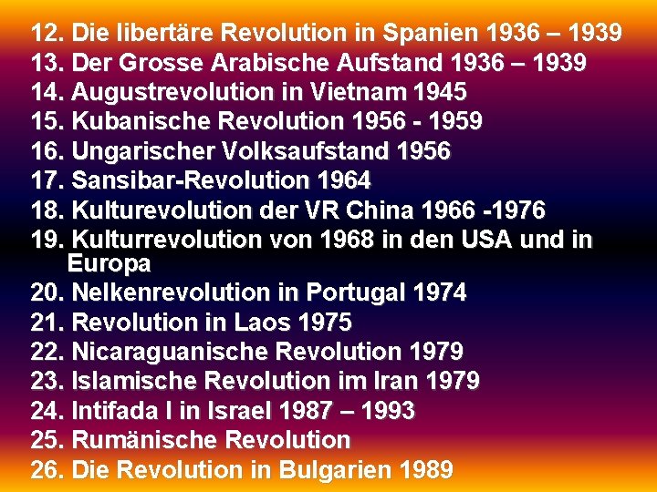 12. Die libertäre Revolution in Spanien 1936 – 1939 13. Der Grosse Arabische Aufstand