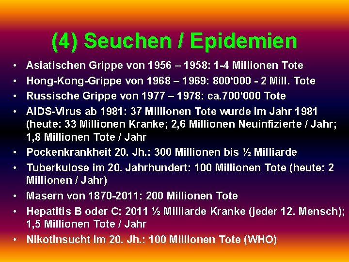 (4) Seuchen / Epidemien • • • Asiatischen Grippe von 1956 – 1958: 1