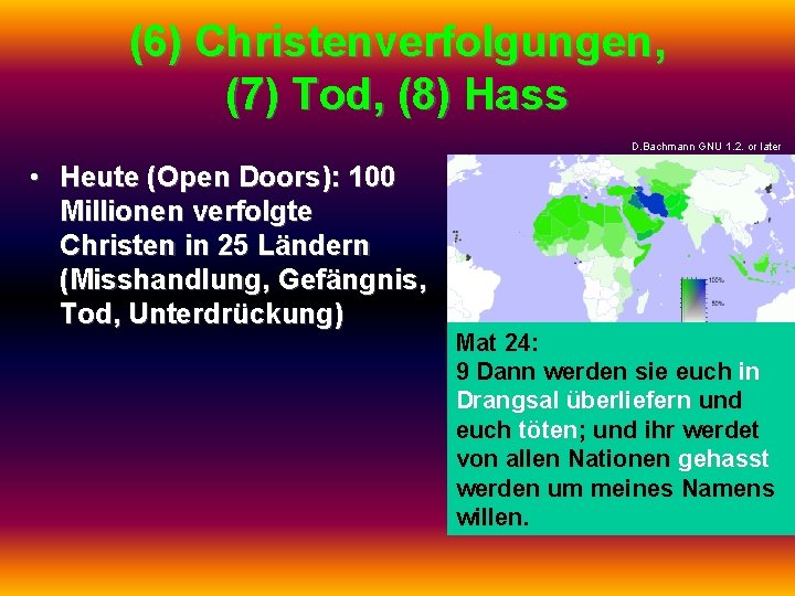 (6) Christenverfolgungen, (7) Tod, (8) Hass D. Bachmann GNU 1. 2. or later •