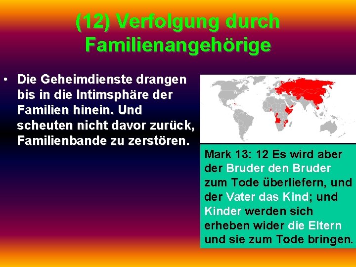 (12) Verfolgung durch Familienangehörige • Die Geheimdienste drangen bis in die Intimsphäre der Familien