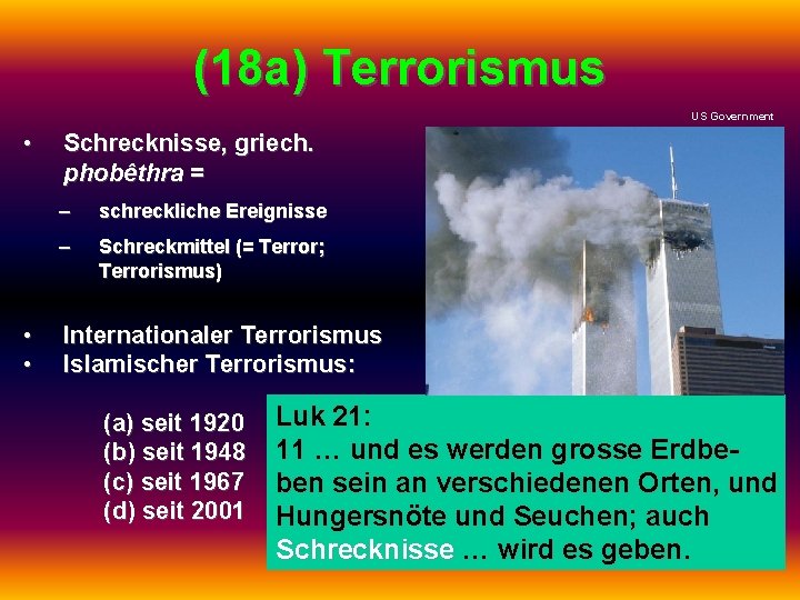 (18 a) Terrorismus US Government • • • Schrecknisse, griech. phobêthra = – schreckliche