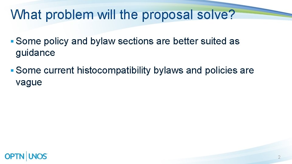 What problem will the proposal solve? § Some policy and bylaw sections are better