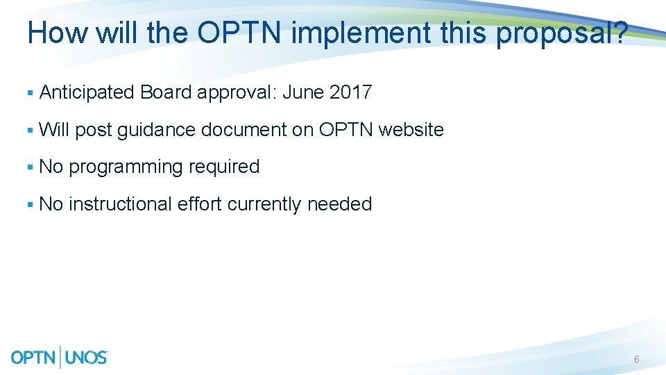 How will the OPTN implement this proposal? § Anticipated Board approval: June 2017 §