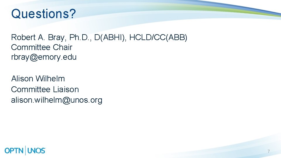 Questions? Robert A. Bray, Ph. D. , D(ABHI), HCLD/CC(ABB) Committee Chair rbray@emory. edu Alison