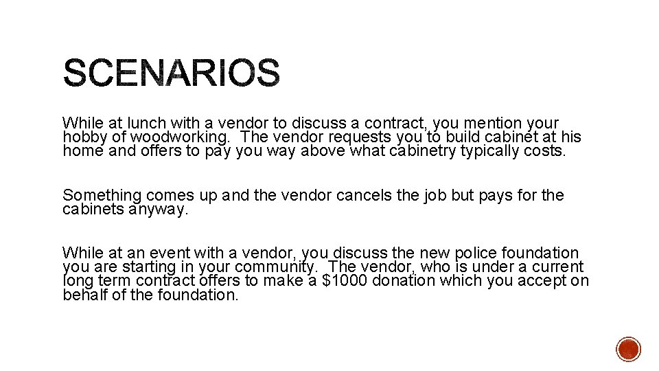 While at lunch with a vendor to discuss a contract, you mention your hobby