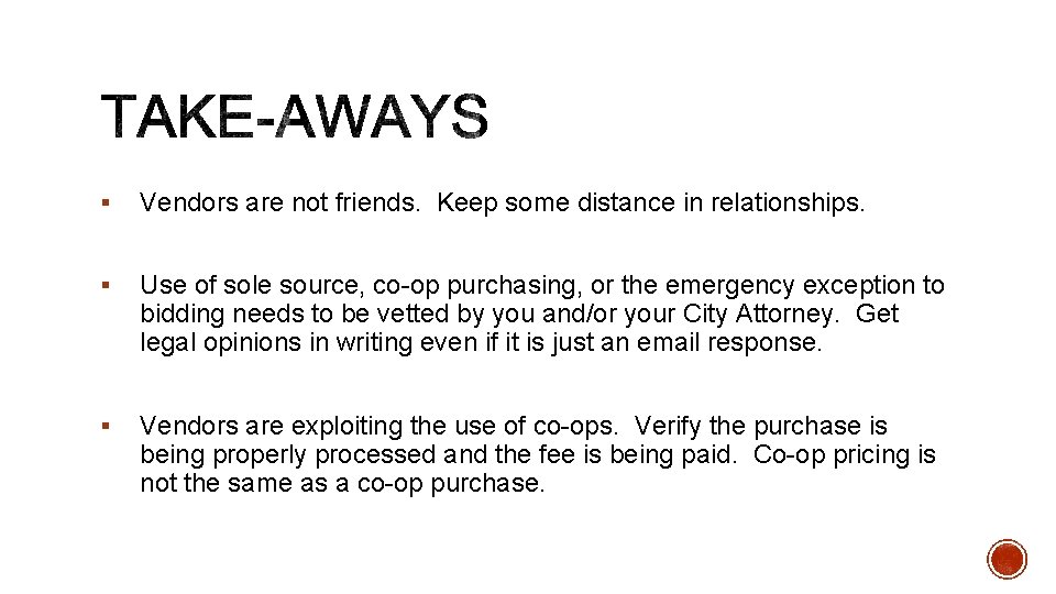§ Vendors are not friends. Keep some distance in relationships. § Use of sole