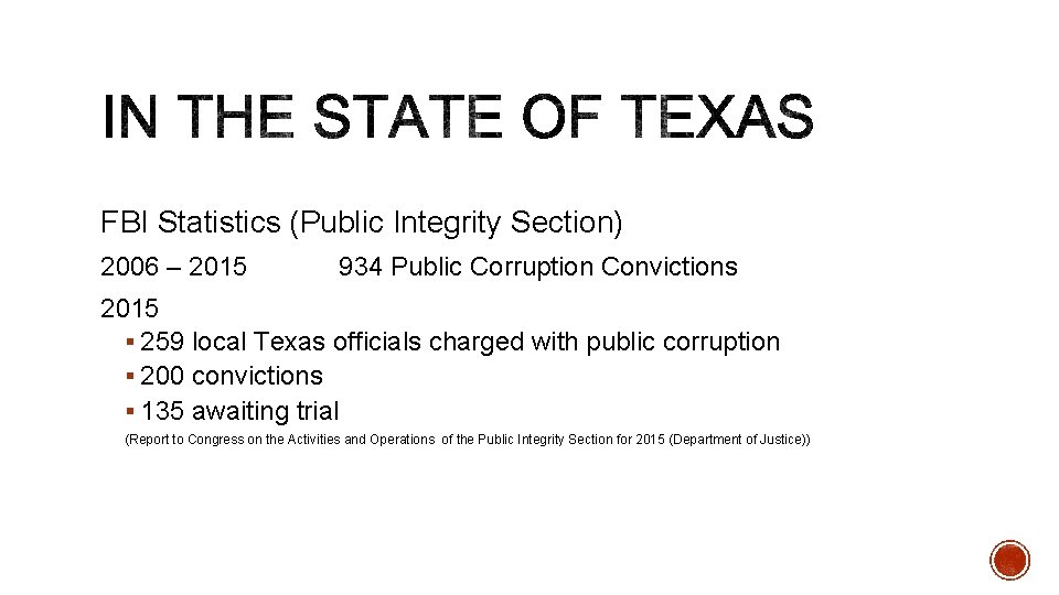 FBI Statistics (Public Integrity Section) 2006 – 2015 934 Public Corruption Convictions 2015 §