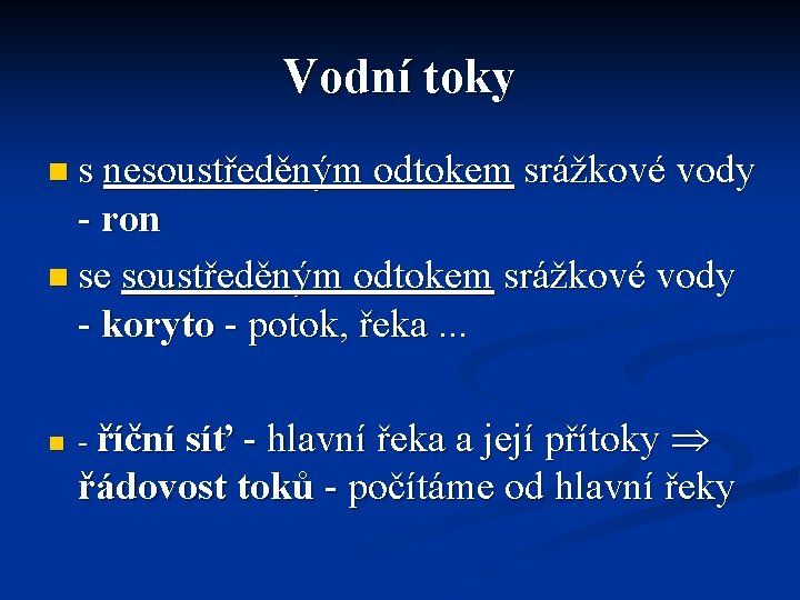 Vodní toky n s nesoustředěným odtokem srážkové vody - ron n se soustředěným odtokem