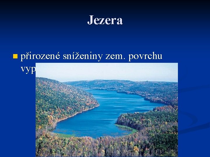 Jezera n přirozené sníženiny zem. povrchu vyplněné vodou 