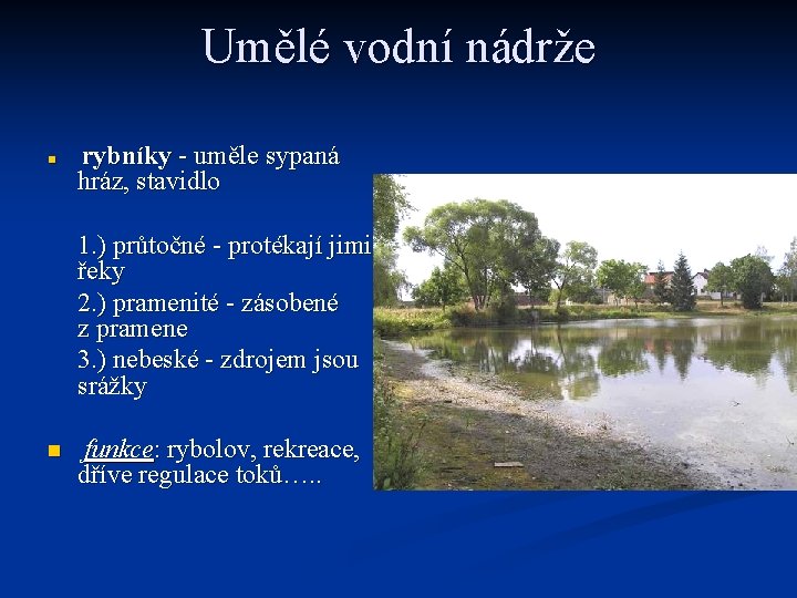 Umělé vodní nádrže n rybníky - uměle sypaná hráz, stavidlo 1. ) průtočné -