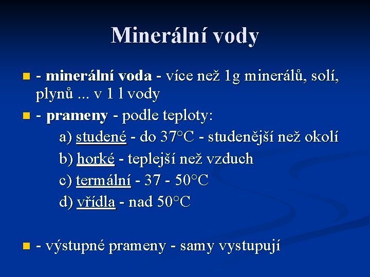 Minerální vody - minerální voda - více než 1 g minerálů, solí, plynů. .