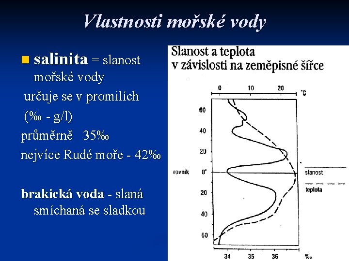 Vlastnosti mořské vody n salinita = slanost mořské vody určuje se v promilích (‰