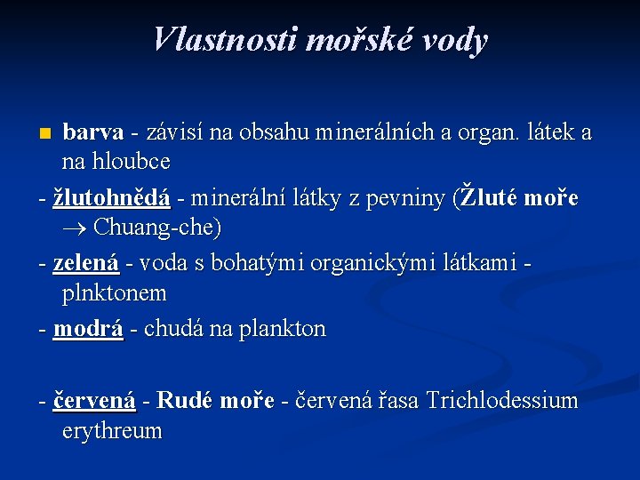 Vlastnosti mořské vody barva - závisí na obsahu minerálních a organ. látek a na