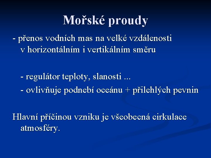 Mořské proudy - přenos vodních mas na velké vzdálenosti v horizontálním i vertikálním směru