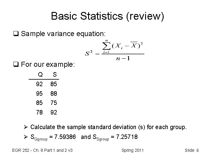 Basic Statistics (review) q Sample variance equation: q For our example: Q S 92