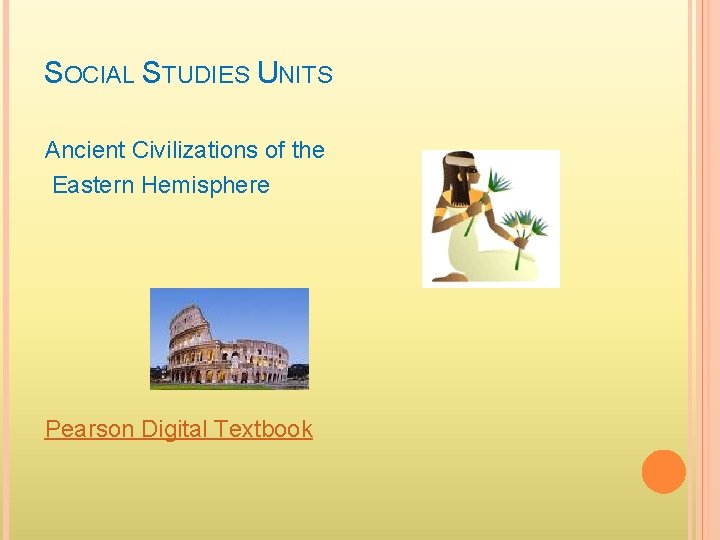 SOCIAL STUDIES UNITS Ancient Civilizations of the Eastern Hemisphere Pearson Digital Textbook 