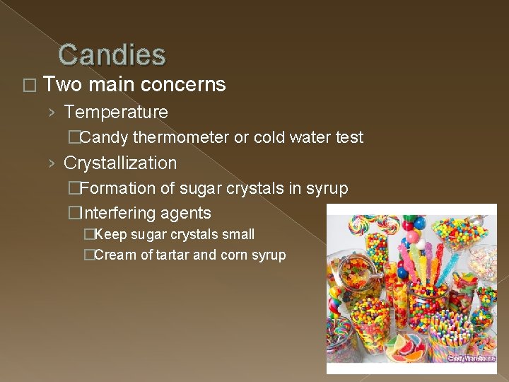 Candies � Two main concerns › Temperature �Candy thermometer or cold water test ›
