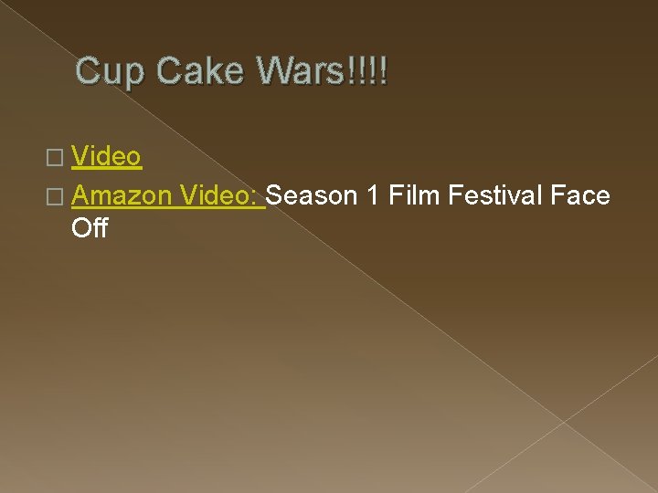 Cup Cake Wars!!!! � Video � Amazon Off Video: Season 1 Film Festival Face