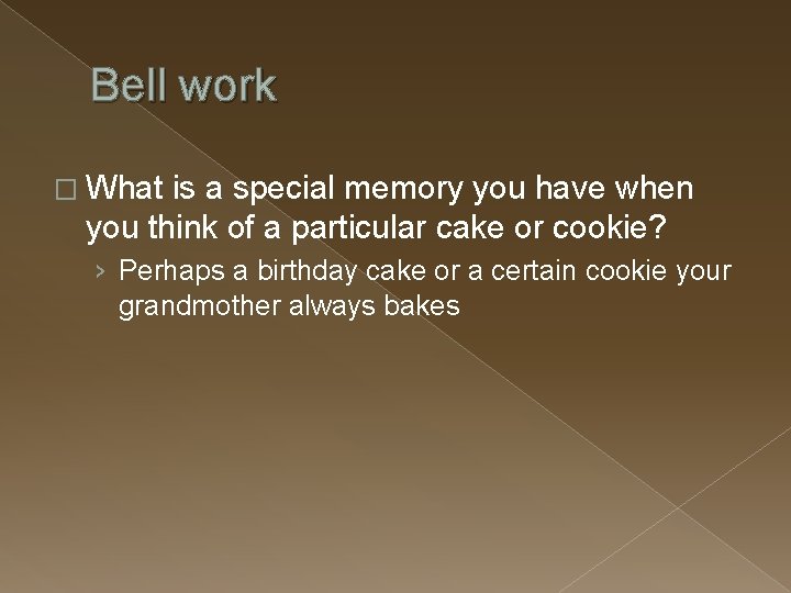 Bell work � What is a special memory you have when you think of