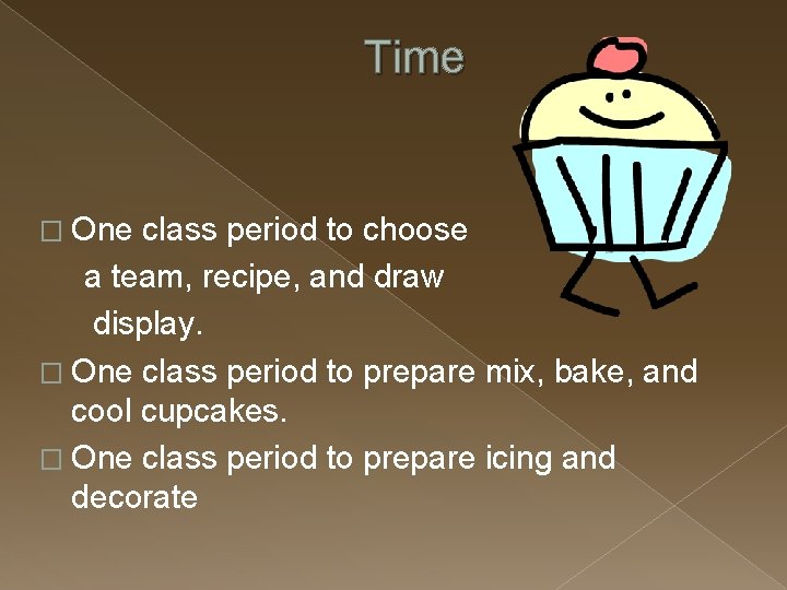 Time � One class period to choose a team, recipe, and draw display. �