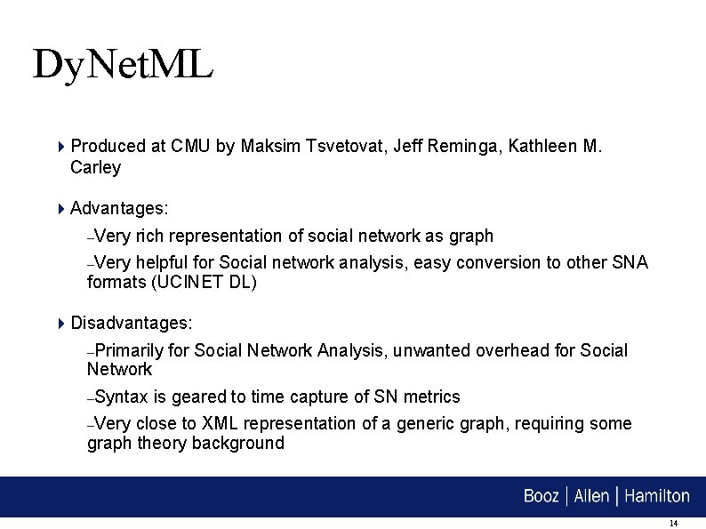 Dy. Net. ML Produced at CMU by Maksim Tsvetovat, Jeff Reminga, Kathleen M. Carley