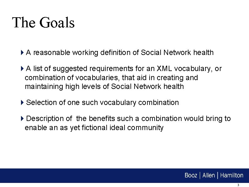 The Goals A reasonable working definition of Social Network health A list of suggested