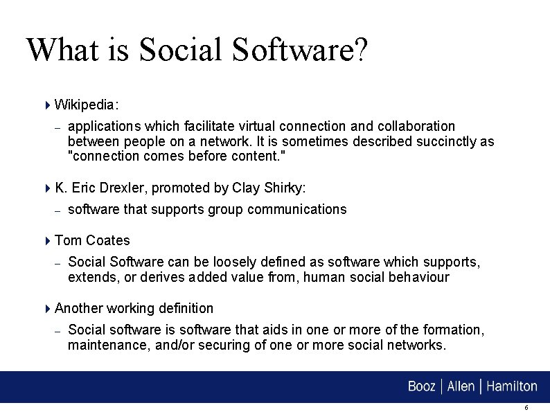 What is Social Software? Wikipedia: – applications which facilitate virtual connection and collaboration between