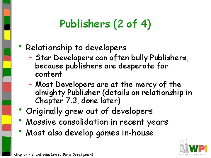 Publishers (2 of 4) • Relationship to developers – Star Developers can often bully