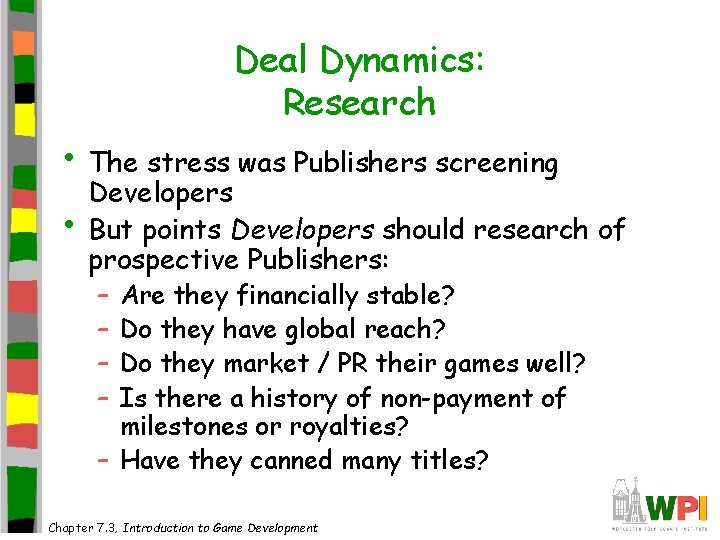 Deal Dynamics: Research • The stress was Publishers screening • Developers But points Developers
