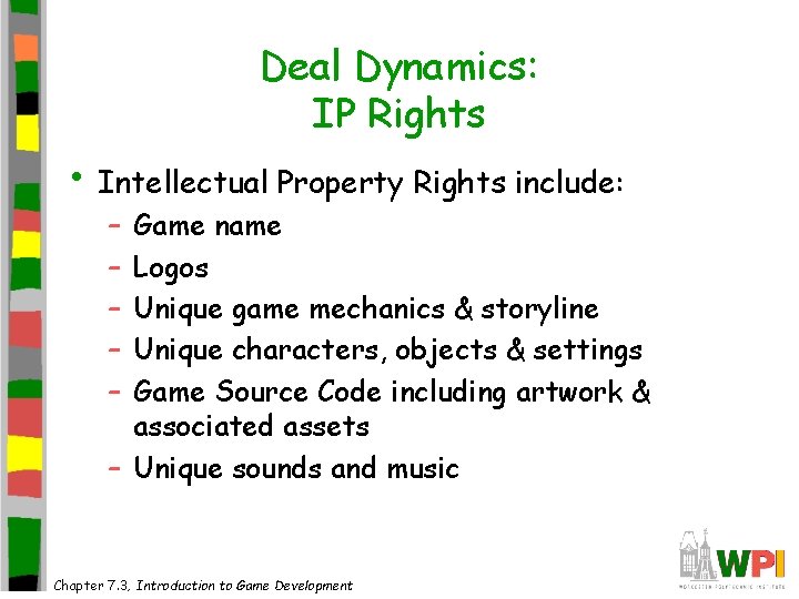 Deal Dynamics: IP Rights • Intellectual Property Rights include: – – – Game name