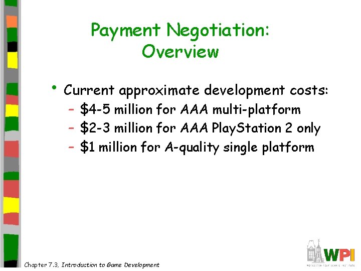 Payment Negotiation: Overview • Current approximate development costs: – $4 -5 million for AAA