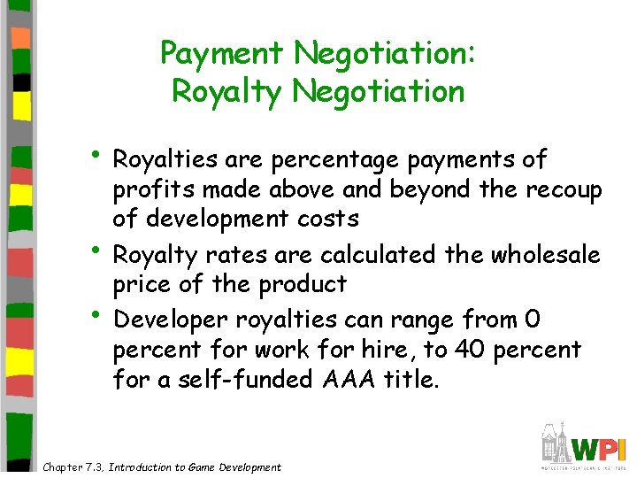 Payment Negotiation: Royalty Negotiation • Royalties are percentage payments of • • profits made