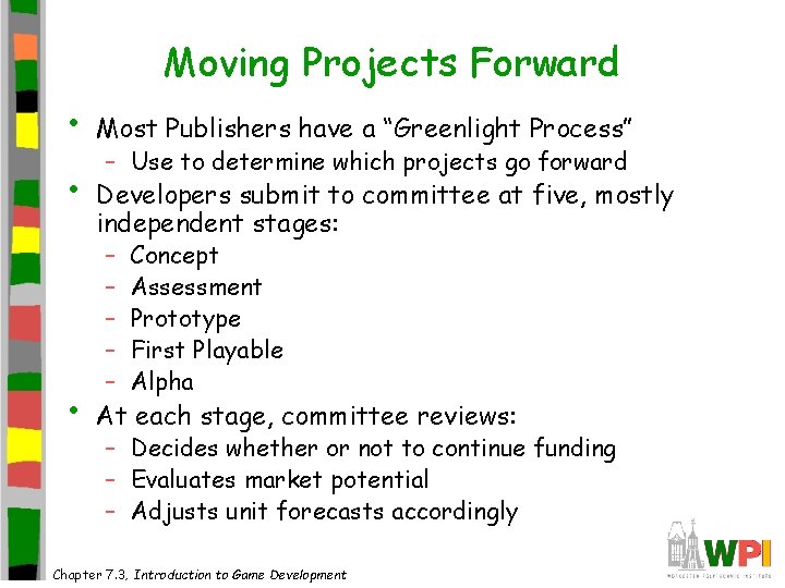 Moving Projects Forward • • • Most Publishers have a “Greenlight Process” – Use