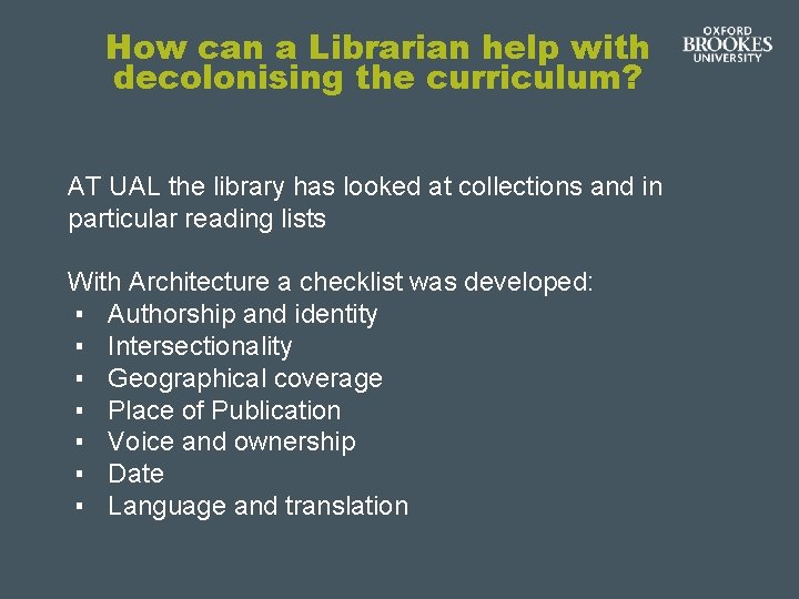 How can a Librarian help with decolonising the curriculum? AT UAL the library has