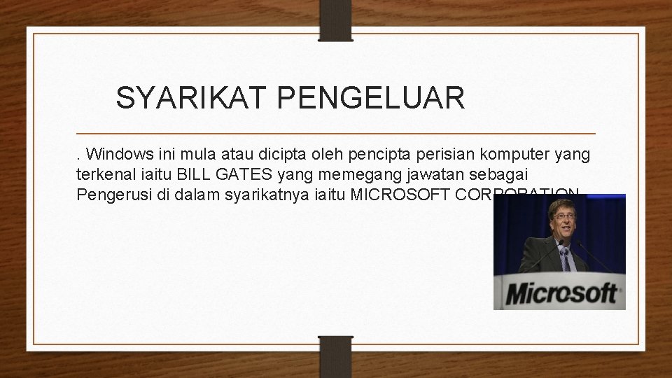 SYARIKAT PENGELUAR. Windows ini mula atau dicipta oleh pencipta perisian komputer yang terkenal iaitu