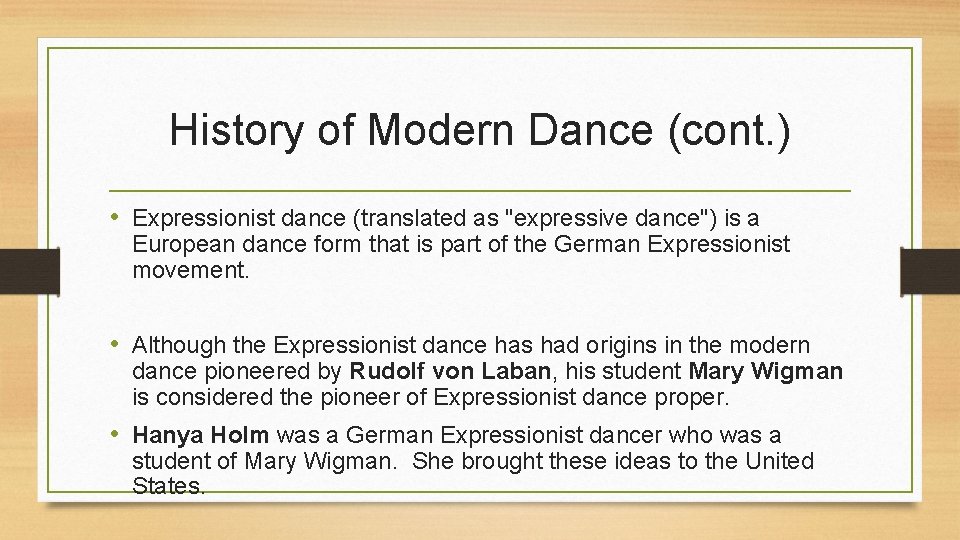 History of Modern Dance (cont. ) • Expressionist dance (translated as "expressive dance") is